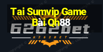 Tai Sumvip Game Bài Qh88