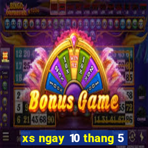 xs ngay 10 thang 5