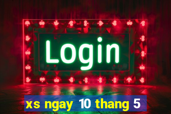 xs ngay 10 thang 5