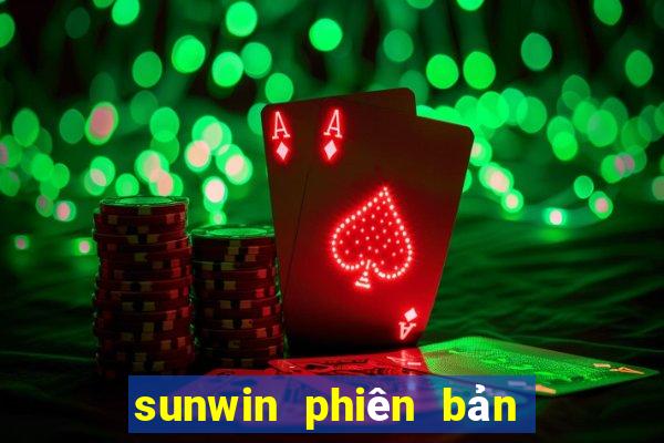 sunwin phiên bản mới nhất