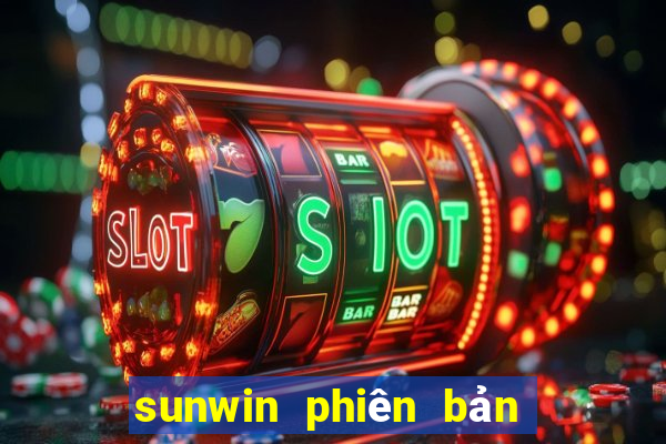 sunwin phiên bản mới nhất