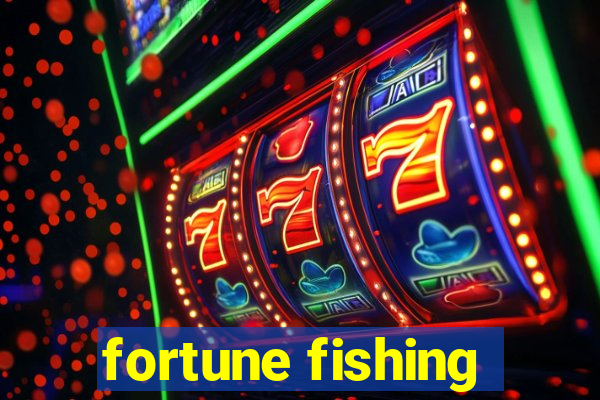 fortune fishing