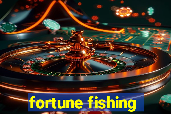 fortune fishing