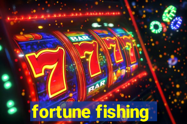 fortune fishing