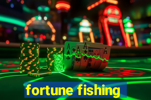 fortune fishing