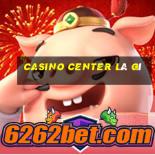 casino center là gì