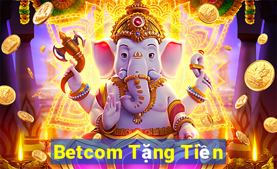 Betcom Tặng Tiền