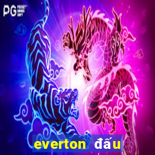 everton đấu với man city