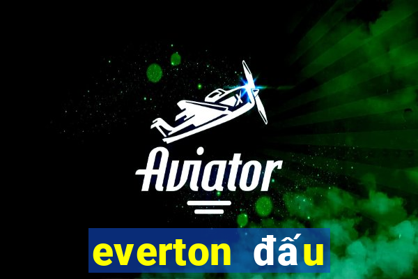 everton đấu với man city