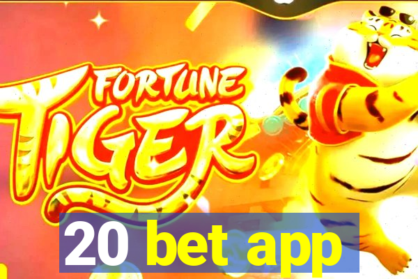 20 bet app