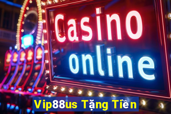 Vip88us Tặng Tiền