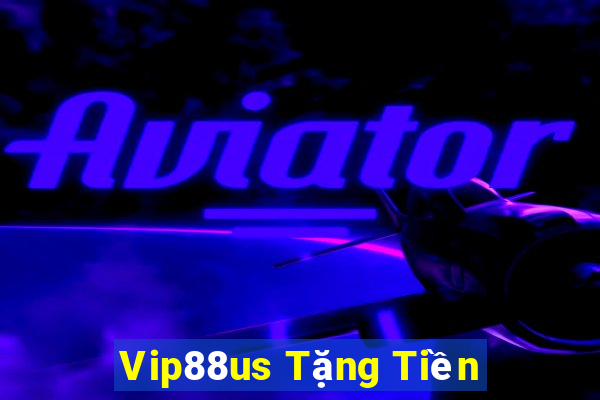 Vip88us Tặng Tiền