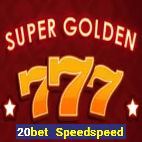 20bet Speedspeed game bài