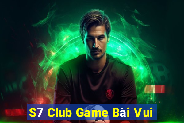 S7 Club Game Bài Vui