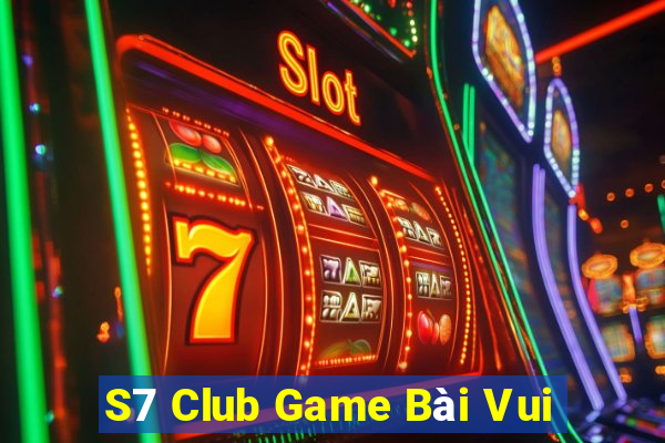 S7 Club Game Bài Vui