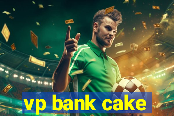 vp bank cake