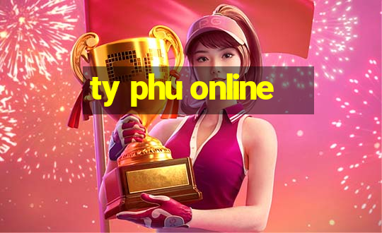 ty phu online