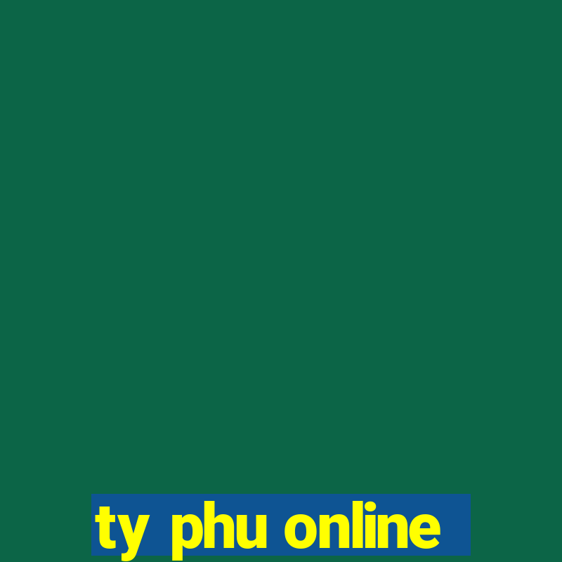 ty phu online