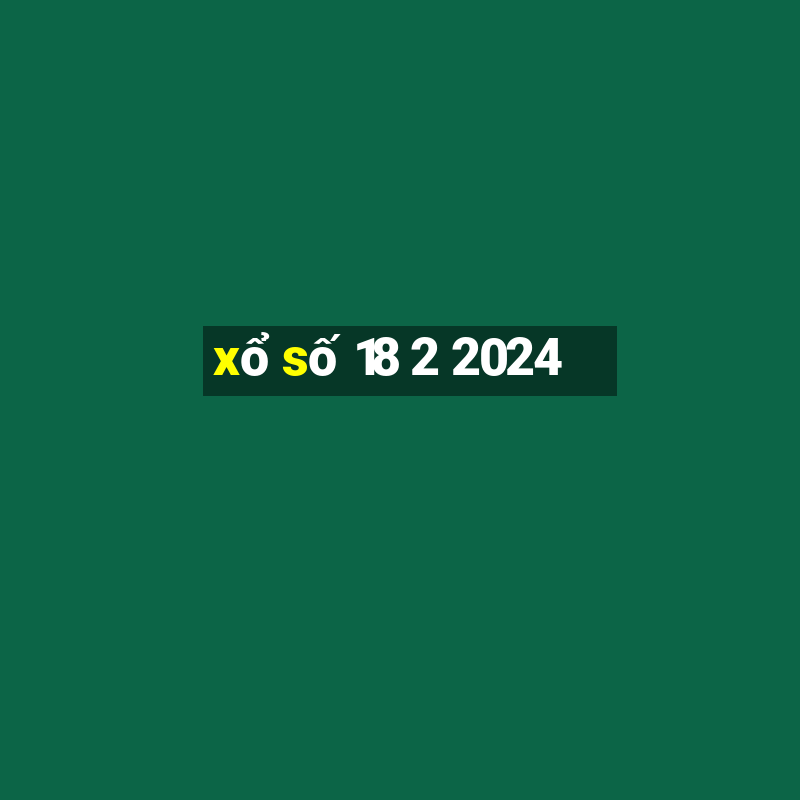 xo so 18 2 2024