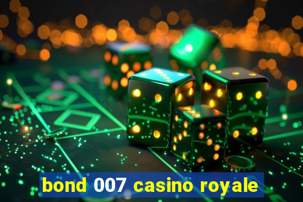 bond 007 casino royale