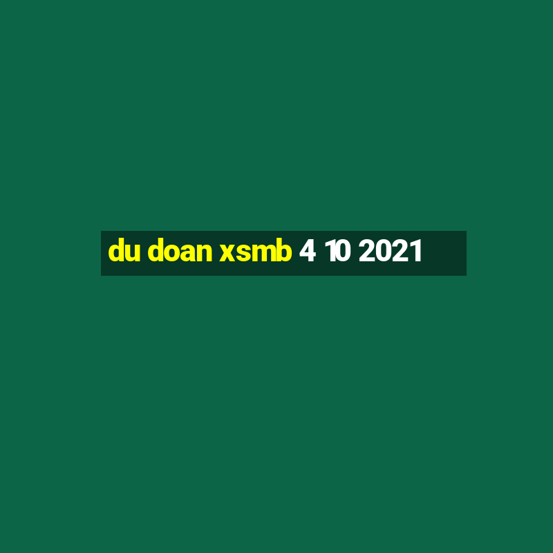 du doan xsmb 4 10 2021