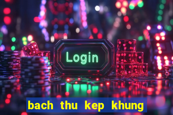 bach thu kep khung 2 ngay