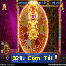 B29. Com Tải Game Bài Nhất Vip