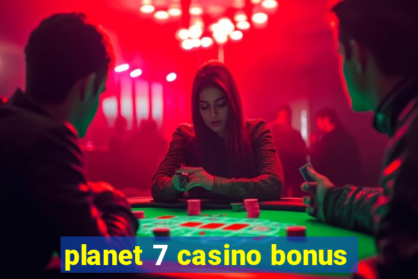 planet 7 casino bonus