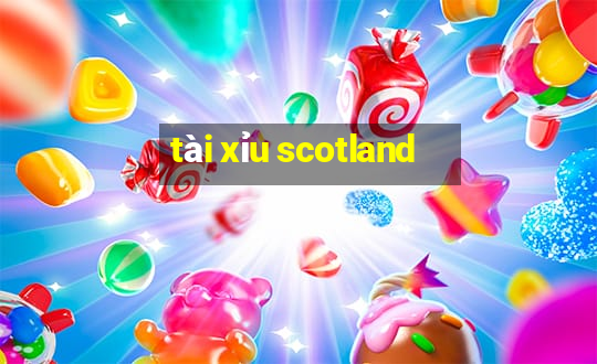 tài xỉu scotland