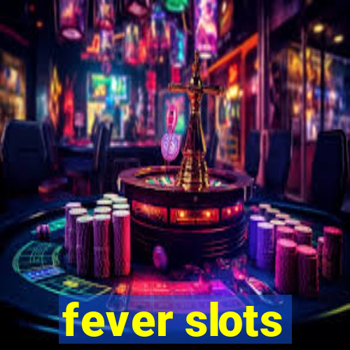 fever slots