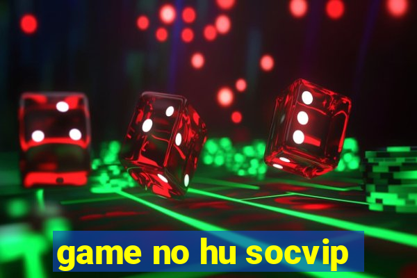 game no hu socvip