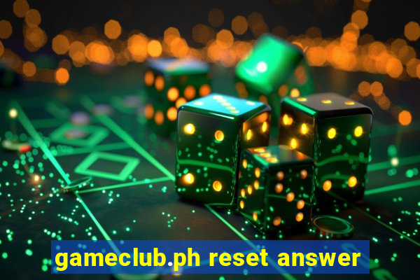 gameclub.ph reset answer