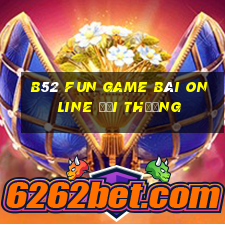 B52 Fun Game Bài Online Đổi Thưởng