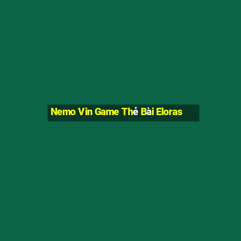 Nemo Vin Game Thẻ Bài Eloras