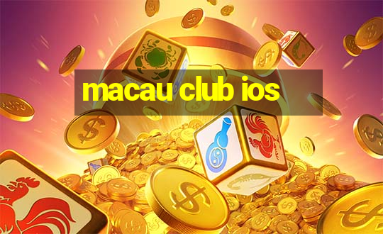 macau club ios