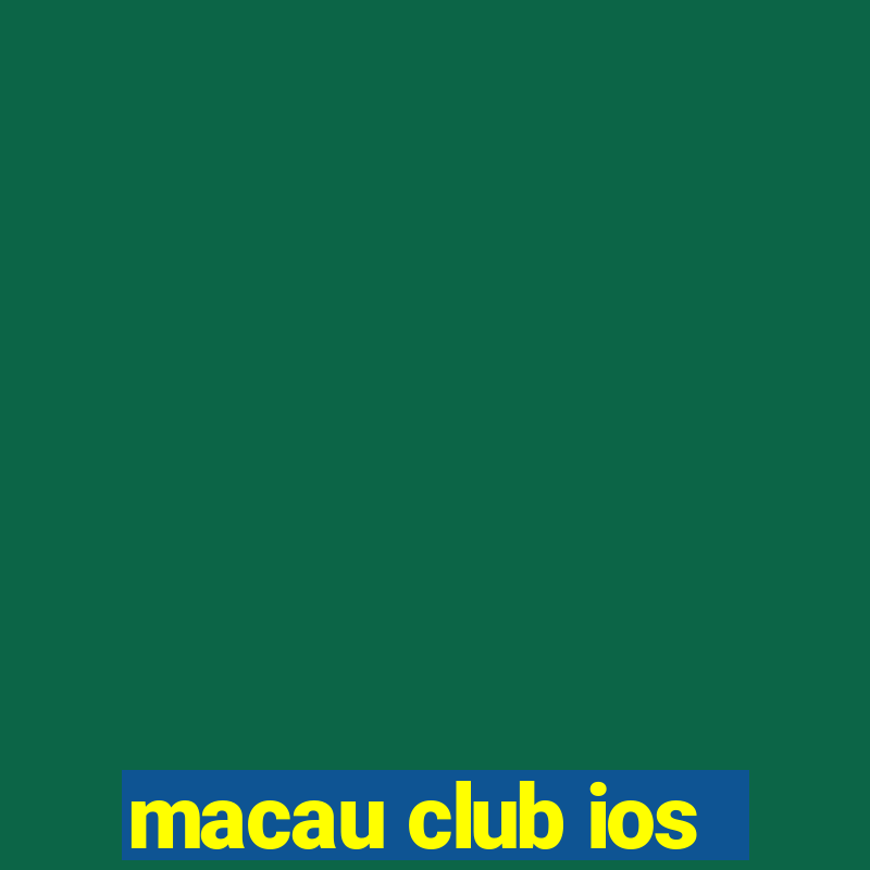 macau club ios