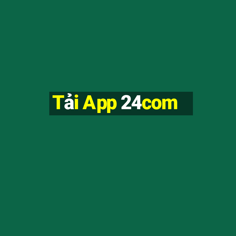 Tải App 24com