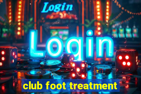 club foot treatment