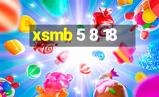 xsmb 5 8 18