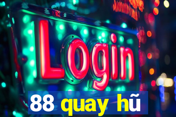 88 quay hũ