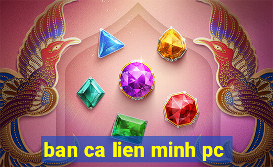 ban ca lien minh pc