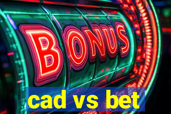 cad vs bet