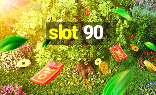 slot 90