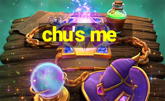 chu's me