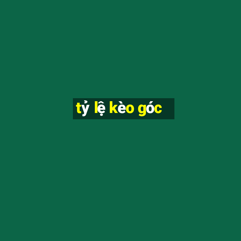 tỷ lệ kèo góc