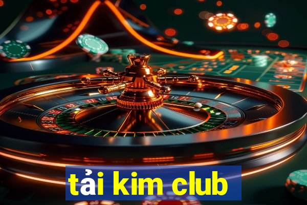 tải kim club