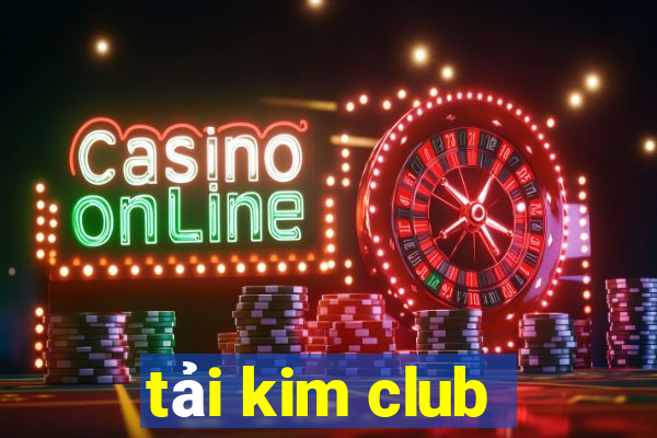 tải kim club