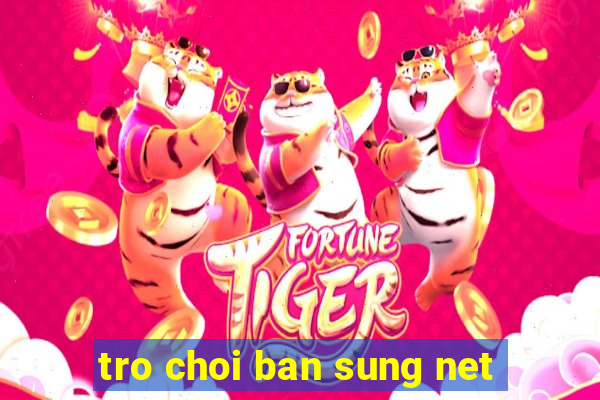 tro choi ban sung net