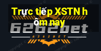 Trực tiếp XSTN hôm nay