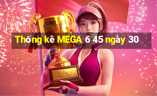 Thống kê MEGA 6 45 ngày 30